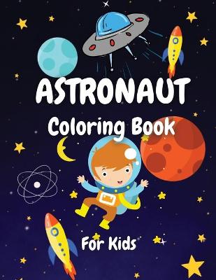 Book cover for Astronaut Coloring Book For Kids