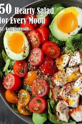 Cover of 50 Hearty Salads for Every Mood Recipes