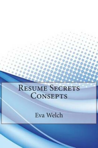 Cover of Resume Secrets Consepts