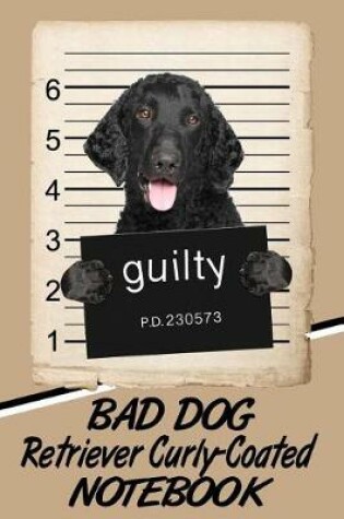 Cover of Bad Dog Retriever Curly-Coated Notebook