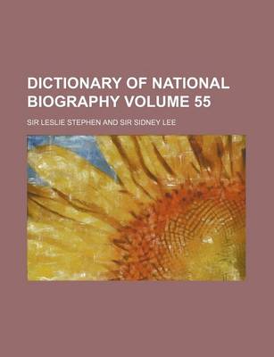 Book cover for Dictionary of National Biography Volume 55