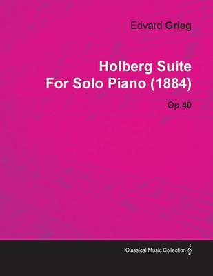 Book cover for Holberg Suite By Edvard Grieg For Solo Piano (1884) Op.40