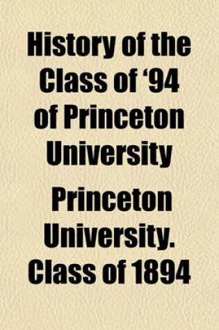 Cover of History of the Class of '94 of Princeton University