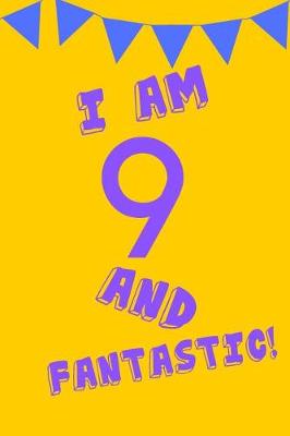 Book cover for I Am 9 and Fantastic!