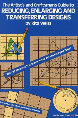 Cover of The Artist's and Craftsman's Guide to Reducing, Enlarging and Transferring Designs