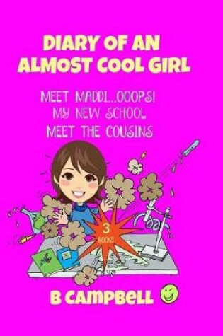 Cover of Diary of an Almost Cool Girl 1, 2 & 3