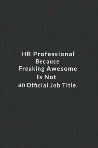 Cover of HR Professional Because Freaking Awesome Is Not An Official Job Title.