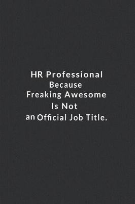 Book cover for HR Professional Because Freaking Awesome Is Not An Official Job Title.