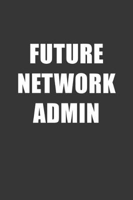 Book cover for Future Network Admin Notebook