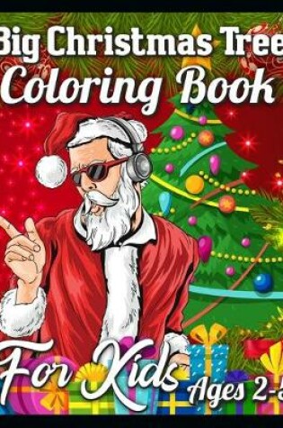 Cover of Big Christmas Tree Coloring Book For Kids Ages 2-5