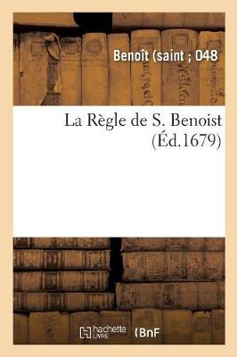 Book cover for Regle de S.Benoist Avec Les Declarations Qui Se Gardent En La Congregation de S.Vanne Et S.Hidulphe