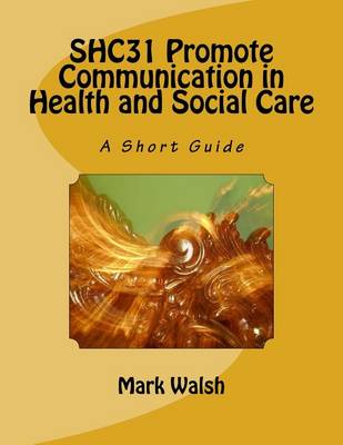 Book cover for Shc31 Promote Communication in Health and Social Care