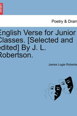 Cover of English Verse for Junior Classes. [Selected and Edited] by J. L. Robertson.