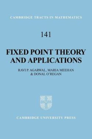 Cover of Fixed Point Theory and Applications. Cambridge Tracts in Mathematics