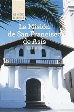 Cover of La Misión de San Francisco de Asís (Discovering Mission San Francisco de Asís)