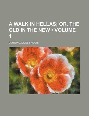 Book cover for A Walk in Hellas (Volume 1); Or, the Old in the New