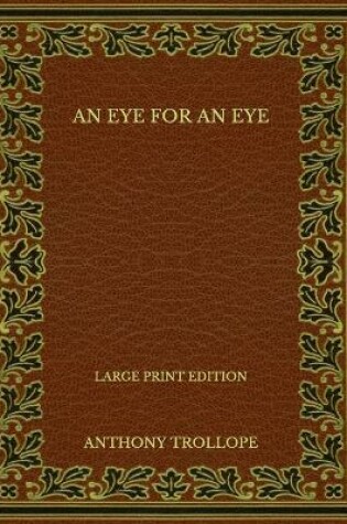 Cover of An Eye for an Eye - Large Print Edition