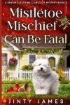 Book cover for Mistletoe Mischief Can Be Fatal