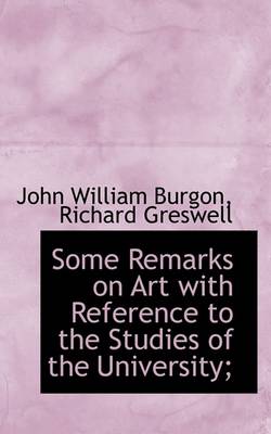 Book cover for Some Remarks on Art with Reference to the Studies of the University;