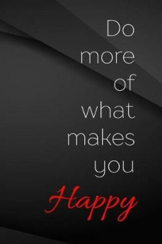 Cover of Do more of what makes you happy.