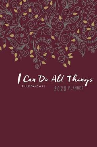 Cover of 2020 16 Month Weekly Planner: I Can Do All Things (Faux Ziparound)