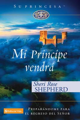 Cover of Mi Principe Vendra - Preparandome Para El Regreso De Mi Senor