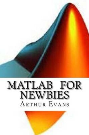Cover of MATLAB For Newbies