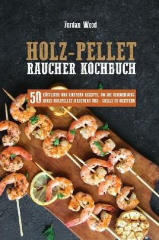 Cover of Holz-Pellet Raucher Kochbuch