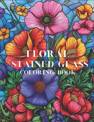 Cover of Floral Stained Glass Coloring Book