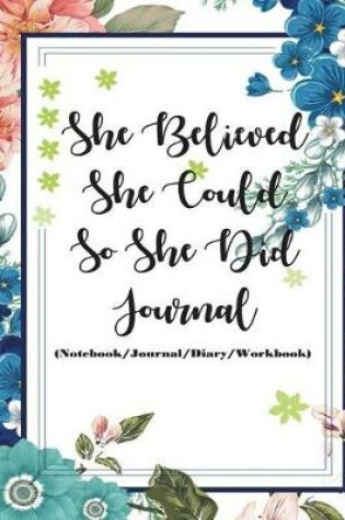 Cover of She Believed She Could So She Did Journal