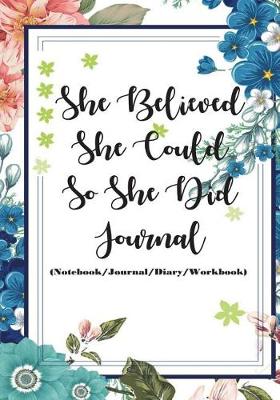 Book cover for She Believed She Could So She Did Journal