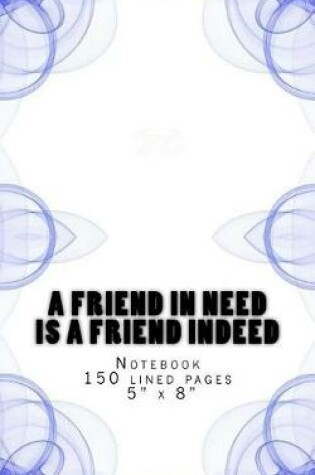 Cover of A Friend in Need is a Friend Indeed