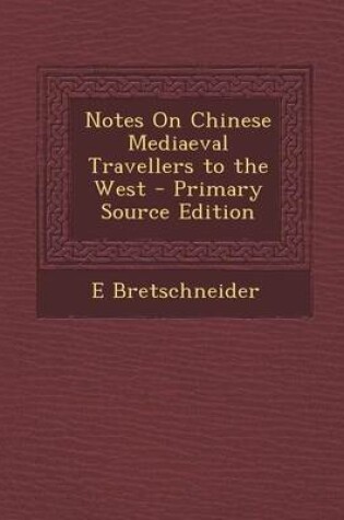 Cover of Notes on Chinese Mediaeval Travellers to the West