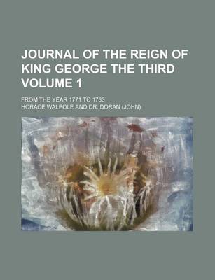 Book cover for Journal of the Reign of King George the Third; From the Year 1771 to 1783 Volume 1