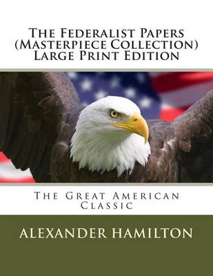 Book cover for The Federalist Papers (Masterpiece Collection) Large Print Edition