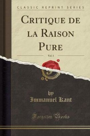 Cover of Critique de la Raison Pure, Vol. 1 (Classic Reprint)