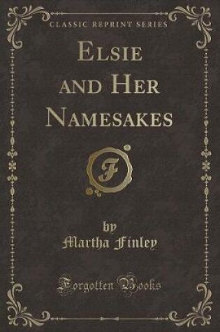 Cover of Elsie and Her Namesakes (Classic Reprint)