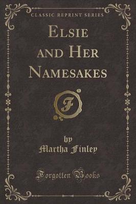 Book cover for Elsie and Her Namesakes (Classic Reprint)