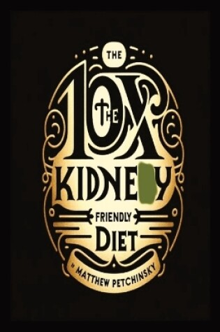 Cover of 10X The Kidney Friendly Diet