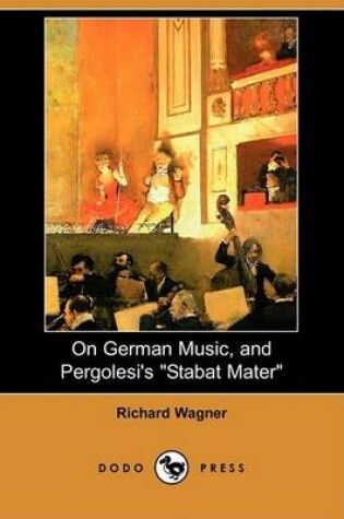 Cover of On German Music, and Pergolesi's Stabat Mater (Dodo Press)