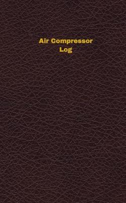 Book cover for Air Compressor Log (Logbook, Journal - 96 pages, 5 x 8 inches)