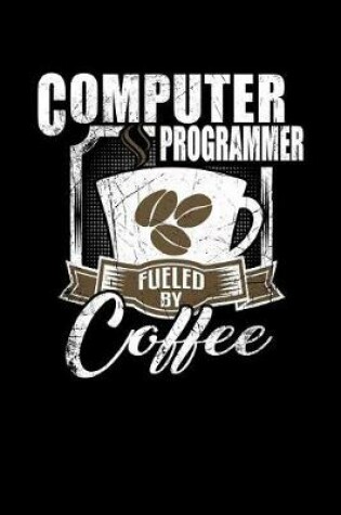 Cover of Computer Programmer Fueled by Coffee