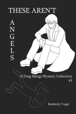 Book cover for These Aren't Angels: A Drag Shergi Mystery Collection #1