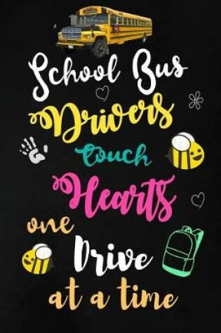 Cover of School Bus Drivers touch hearts One drive at a time