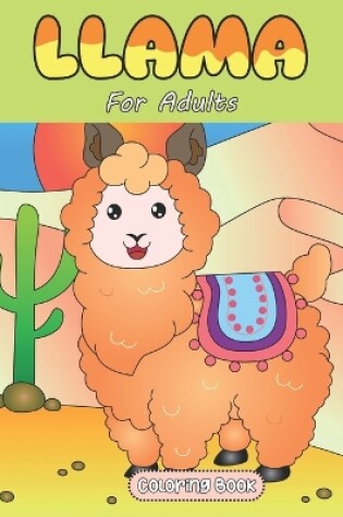 Cover of Llama Coloring Book For Adults