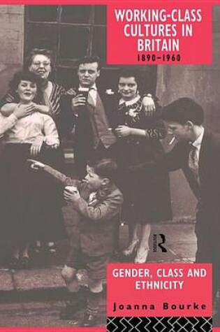 Cover of Working Class Cultures in Britain, 1890-1960: Gender, Class and Ethnicity