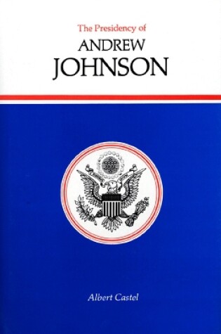 Cover of The Presidency of Andrew Johnson