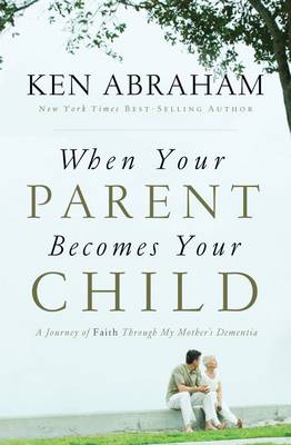 Book cover for When Your Parent Becomes Your Child
