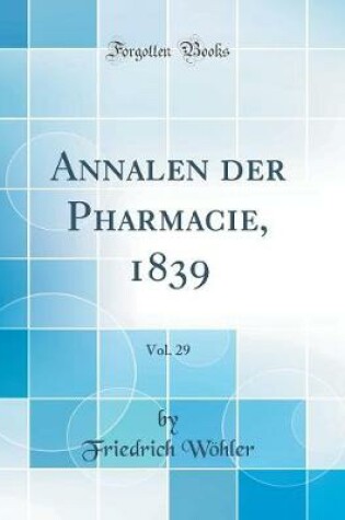 Cover of Annalen Der Pharmacie, 1839, Vol. 29 (Classic Reprint)