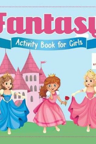 Cover of Fantasy Activity Book for Girls